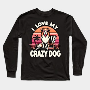 I love my crazy dog fanny Long Sleeve T-Shirt